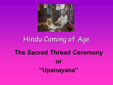 The Sacred Thread Ceremony or “Upanayana”