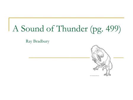 A Sound of Thunder (pg. 499) Ray Bradbury