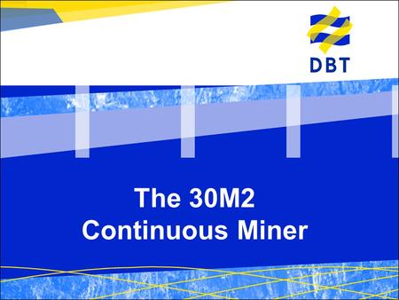 The 30M2 Continuous Miner. Customer Name 30M2 Overview %Heavy duty high power miner for mid-height seams %High productivity from efficient cutting and.