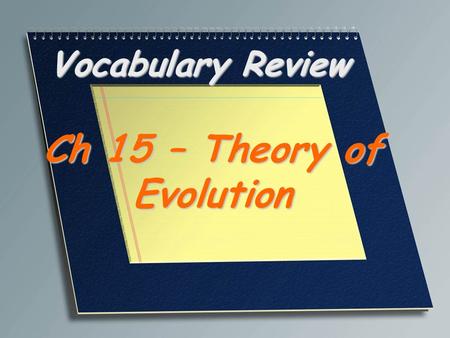 Vocabulary Review Ch 15 – Theory of Evolution. A heritable change in the characteristics within a population from one generation to the next; the development.