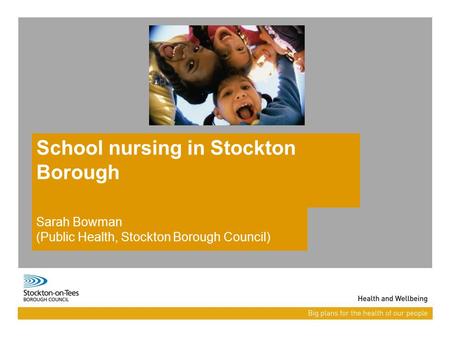 School nursing in Stockton Borough Sarah Bowman (Public Health, Stockton Borough Council)