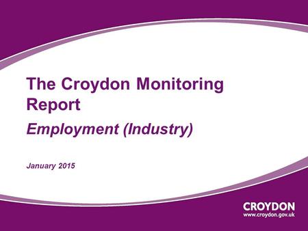 The Croydon Monitoring Report Employment (Industry) January 2015.
