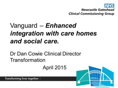 Vanguard – Enhanced integration with care homes and social care.