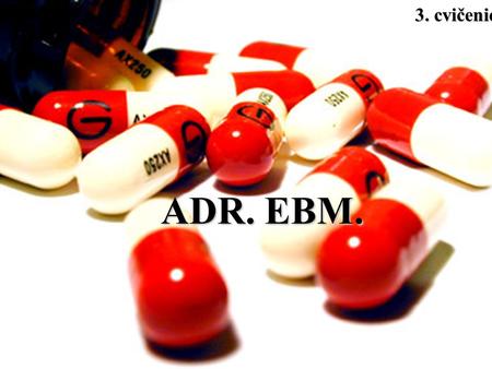 3. cvičenie ADR. EBM..