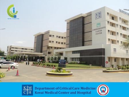 Department of Critical Care Medicine Kovai Medical Center and Hospital.
