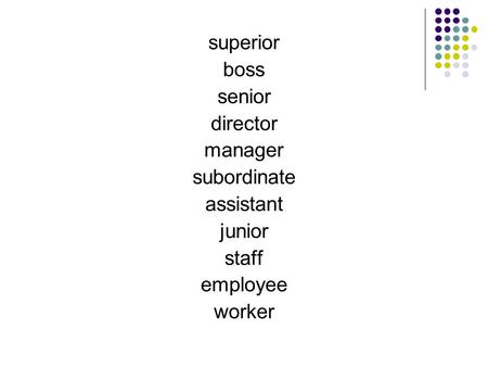 superior boss senior director manager subordinate assistant junior