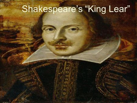 Shakespeare’s “King Lear”. Shakespeare’s development as a dramatist.