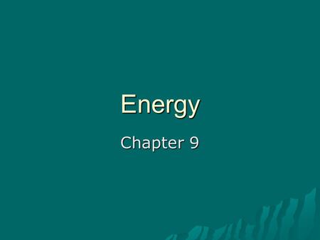 Energy Chapter 9.