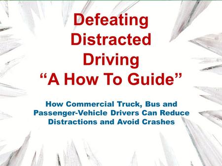 Open Dialogue With Teens Teens & Trucks An Important Ingredient How Commercial Truck, Bus and Passenger-Vehicle Drivers Can Reduce Distractions and Avoid.
