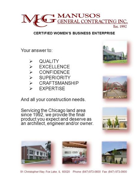 Your answer to:  QUALITY  EXCELLENCE  CONFIDENCE  SUPERIORITY  CRAFTSMANSHIP  EXPERTISE And all your construction needs. Servicing the Chicago land.