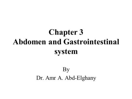Chapter 3 Abdomen and Gastrointestinal system