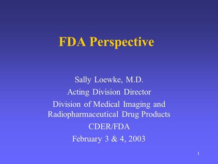 FDA Perspective Sally Loewke, M.D. Acting Division Director
