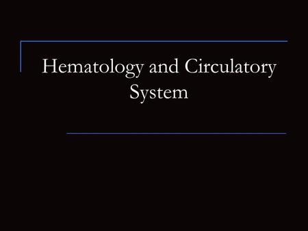 Hematology and Circulatory System
