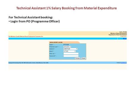 Technical Assistant 1% Salary Booking from Material Expenditure For Technical Assistant booking: Login from PO (Programme Officer)