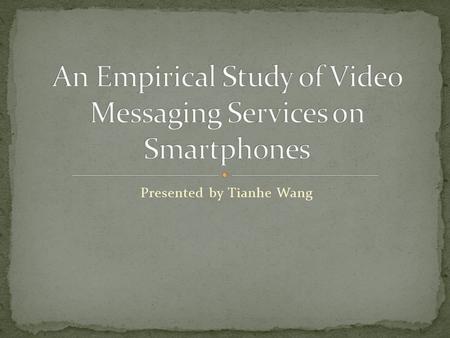 Presented by Tianhe Wang. Mobile applications: People send/receive messages using wireless network much more frequently. Multimedia messages are often.