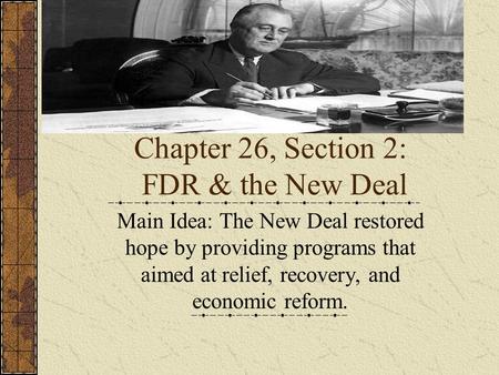 Chapter 26, Section 2: FDR & the New Deal