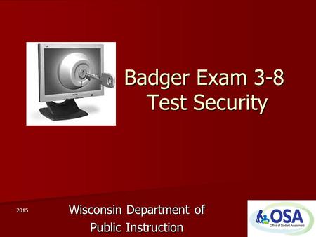 Badger Exam 3-8 Test Security Wisconsin Department of Public Instruction 2015.