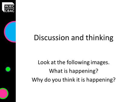 Discussion and thinking Look at the following images. What is happening? Why do you think it is happening?
