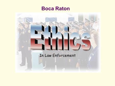 Boca Raton In Law Enforcement. Captain Steve Brancazio Boca Raton Police Department 18.5 years Currently assigned as North District Commander / ICLAD.