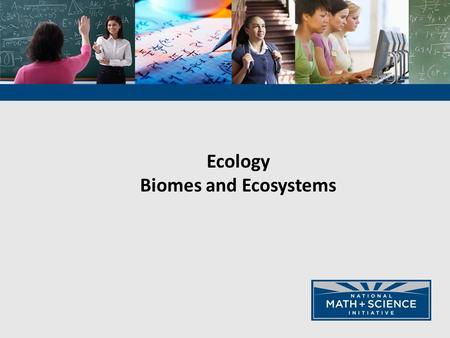 Ecology Biomes and Ecosystems. 2 Ecosystems- Matter and Energy.