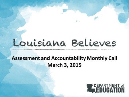 Assessment and Accountability Monthly Call March 3, 2015.