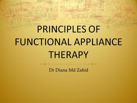 PRINCIPLES OF FUNCTIONAL APPLIANCE THERAPY