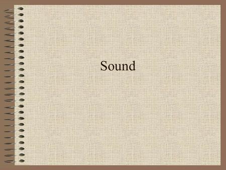 Sound. Sound is Energy in Waves Specifically, longitudinal waves Different from transverse waves.