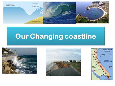 Our Changing coastline