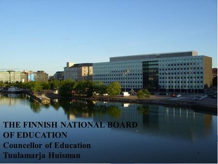 THE FINNISH NATIONAL BOARD OF EDUCATION Councellor of Education