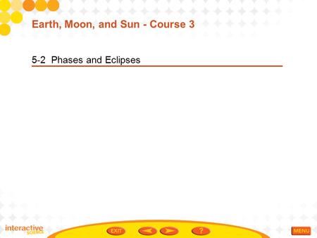 Earth, Moon, and Sun - Course 3