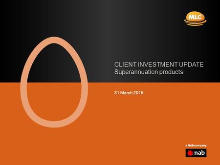 CLIENT INVESTMENT UPDATE Superannuation products 31 March 2015.