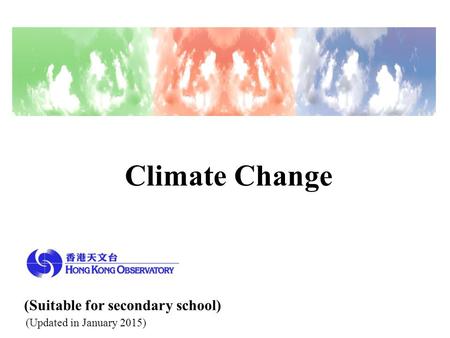 Climate Change (Suitable for secondary school) (Updated in January 2015)
