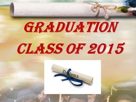 GRADUATION CLASS OF 2015. GRAD FEES You must pay $25 Grad Fees AND $71.49 Cap & Gown Fee or you will NOT walk on graduation day (even if you already have.