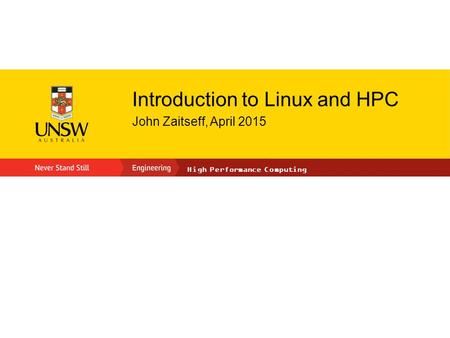 Introduction to Linux and HPC John Zaitseff, April 2015 High Performance Computing.