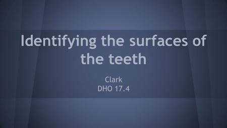 Identifying the surfaces of the teeth Clark DHO 17.4.