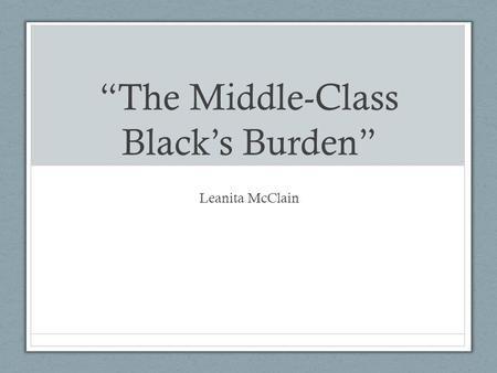 “The Middle-Class Black’s Burden”