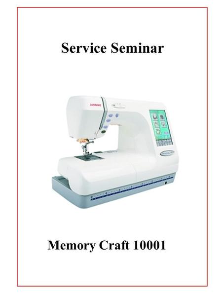 Service Seminar Memory Craft 10001. Table of Contents MC10001 Top Cover Removal…………………………………………………………………..…………1 Belt Cover Removal……………………………………………………………..……………2-4.