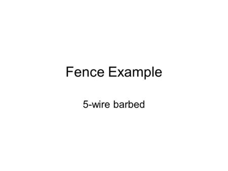 Fence Example 5-wire barbed. Storing posts before use If posts are left lying on the ground they are prone to rot and insect damage.