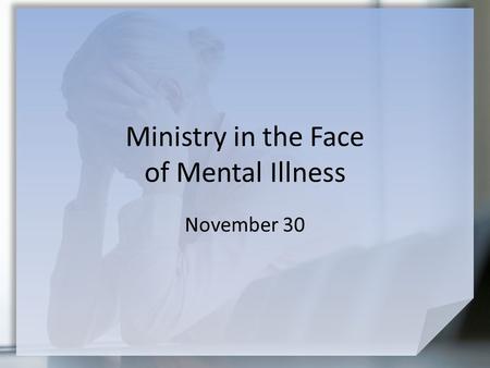 Ministry in the Face of Mental Illness November 30.