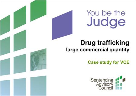 Drug trafficking large commercial quantity Case study for VCE.