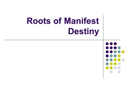 Roots of Manifest Destiny