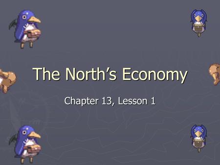 The North’s Economy Chapter 13, Lesson 1. Technology and Industry ► In 1800 most Americans worked on farms.  Anything that could not be manufactured.