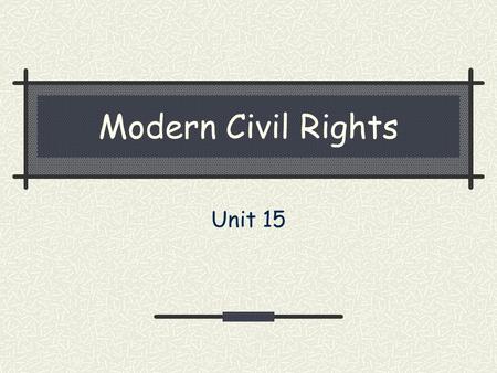 Modern Civil Rights Unit 15. Our standard SS8H11 The student will evaluate the role of Georgia in the modern civil rights movement. a. The student will.
