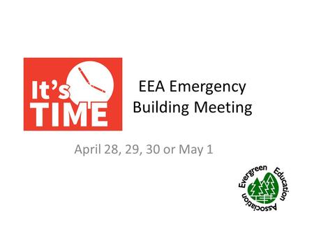 EEA Emergency Building Meeting April 28, 29, 30 or May 1.