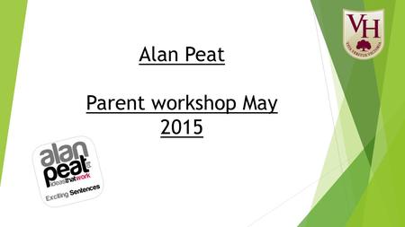 Alan Peat Parent workshop May 2015. Agenda  Pie Corbett  Alan Peat sentence types  Writing examples  How can you support at home?