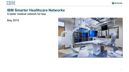 © 2012 International Business Machines Corporation 1 North America IOT 1Q All Manager and Executive Call IBM Smarter Healthcare Networks A better medical.