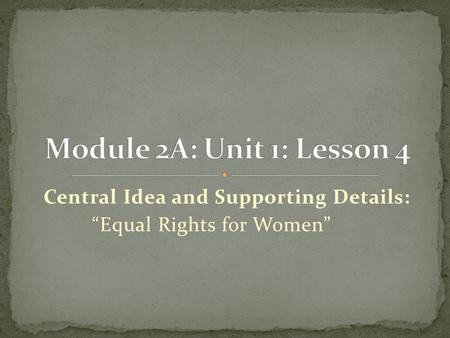 Central Idea and Supporting Details: “Equal Rights for Women”