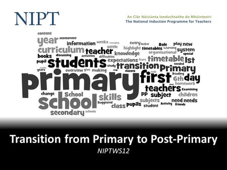 Transition from Primary to Post-Primary NIPTWS12.