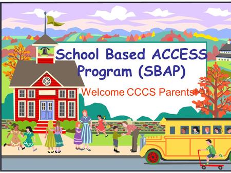 School Based ACCESS Program (SBAP) Welcome CCCS Parents!