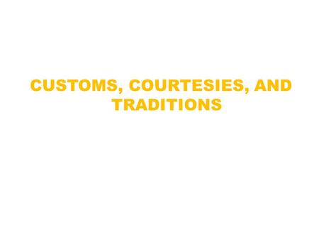 CUSTOMS, COURTESIES, AND TRADITIONS